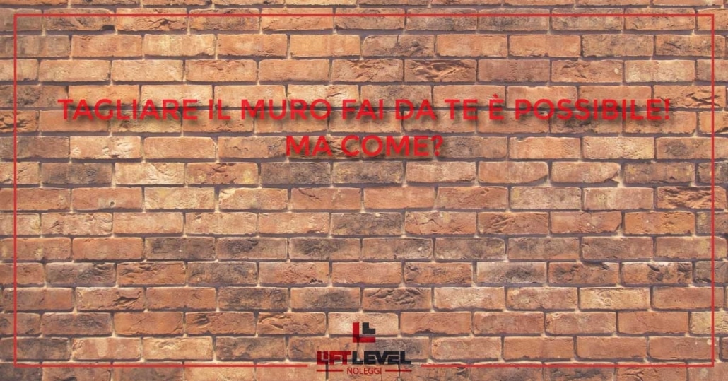 Tagliare il muro fai da te è possibile: ma come?