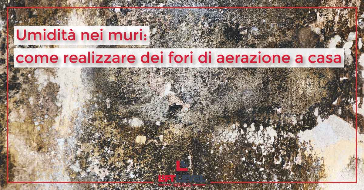 Umidità nei muri: come realizzare dei fori di aerazione a casa Umidità nei muri: come realizzare dei fori di aerazione a casa