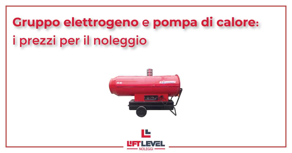 Gruppo elettrogeno e pompa di calore: i prezzi per il noleggio