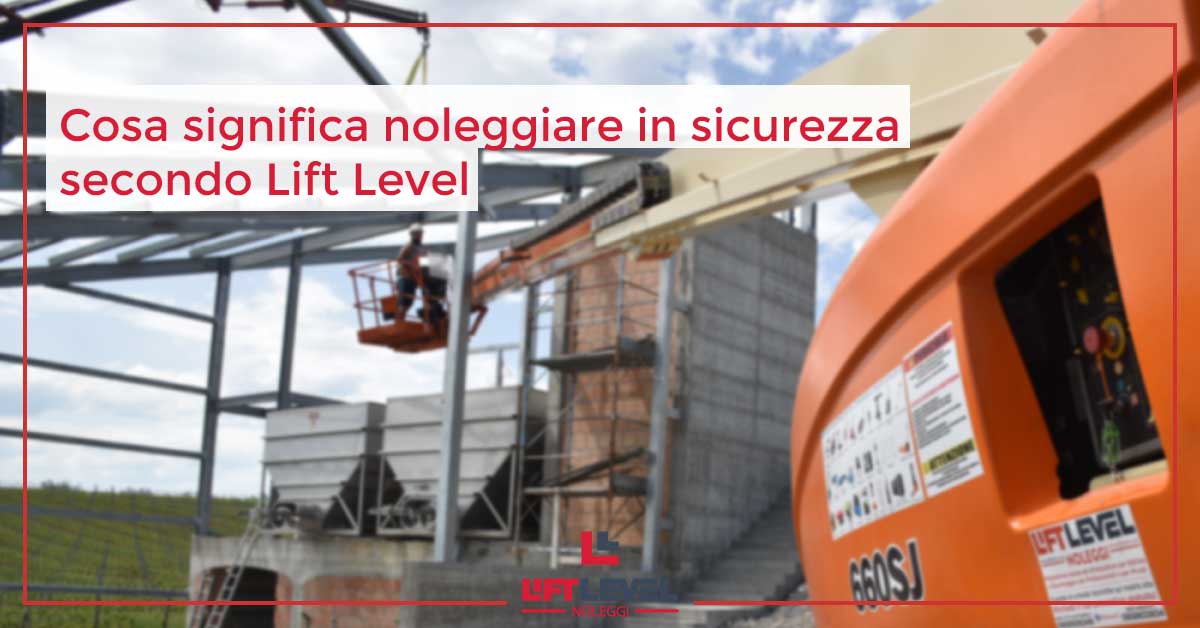 Cosa significa noleggiare in sicurezza secondo Lift Level