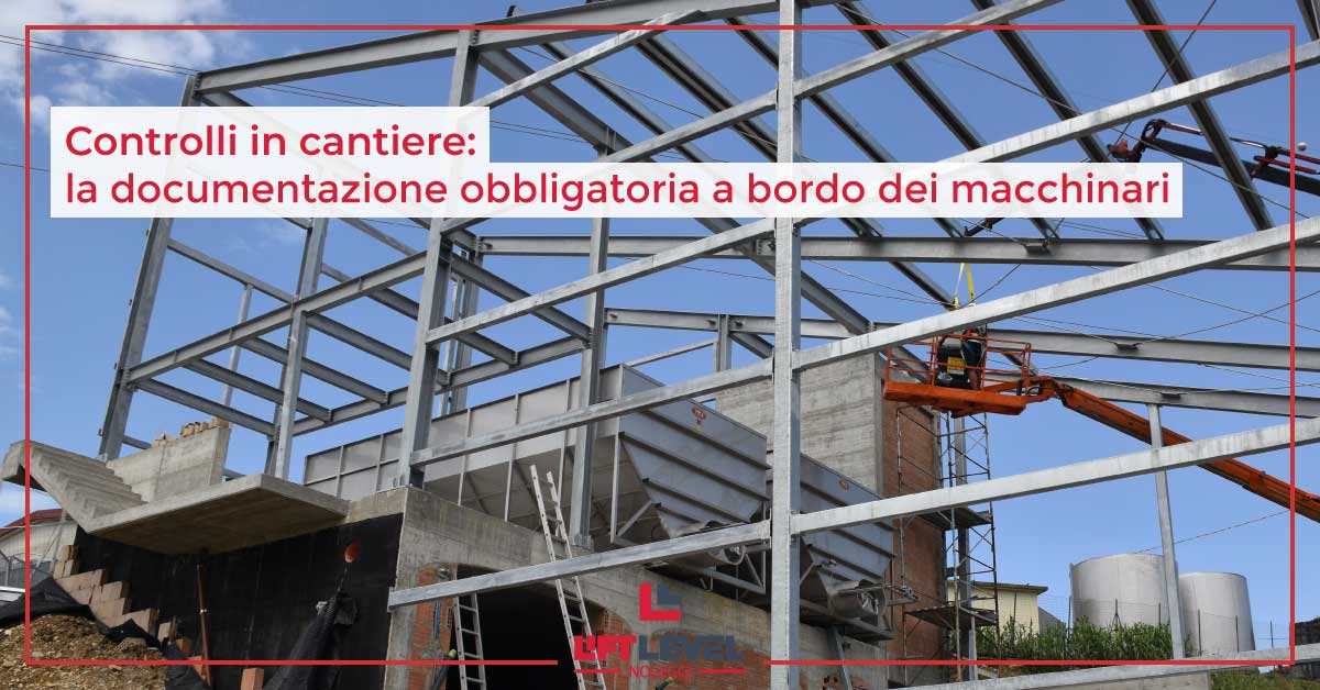 Controlli in cantiere: la documentazione obbligatoria a bordo dei macchinari